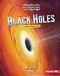 Black Holes: A Space Discovery Guide (Library Binding)