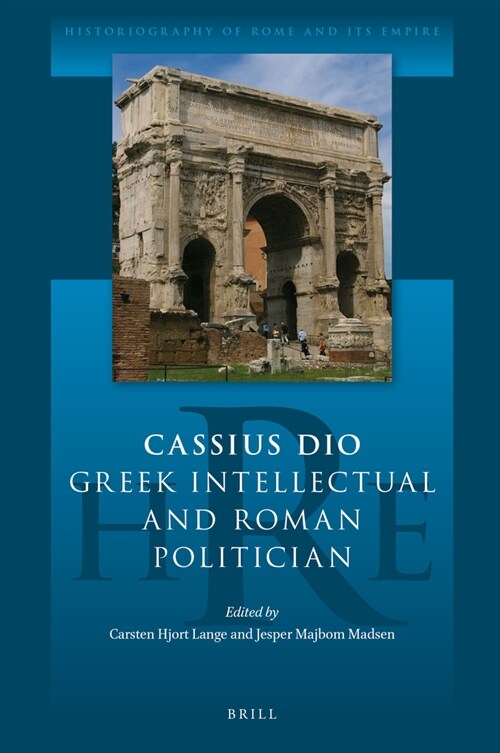 Cassius Dio: Greek Intellectual and Roman Politician (Hardcover)