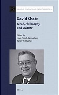 David Shatz: Torah, Philosophy, and Culture (Hardcover)