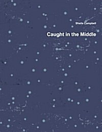 Caught in the Middle (Paperback)
