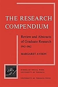 The Research Compendium: Review and Abstracts of Graduate Research, 1942-1962 (Paperback)