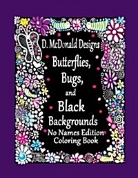 D. McDonald Designs Butterflies, Bugs, and Black Backgrounds No Names Edition Co (Paperback)