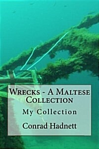 Wrecks - A Maltese Collection: The Ultimate Collection (Paperback)