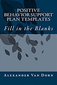 Positive Behavior Support Plan Templates: Fill in the Blanks (Paperback)