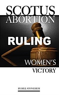 Scotus Abortion Ruling: Womens Victory (Paperback)