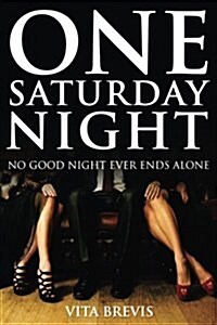 One Saturday Nigh : No Good Night Ever Ends Alone (Paperback)