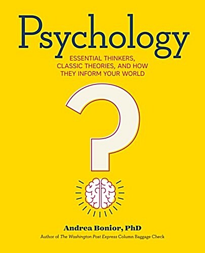 Psychology: Essential Thinkers, Classic Theories, and How They Inform Your World (Paperback)