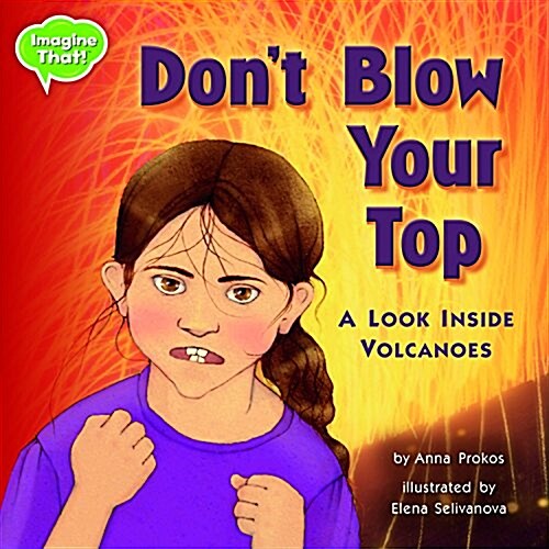 Dont Blow Your Top!: A Look Inside Volcanoes (Paperback)