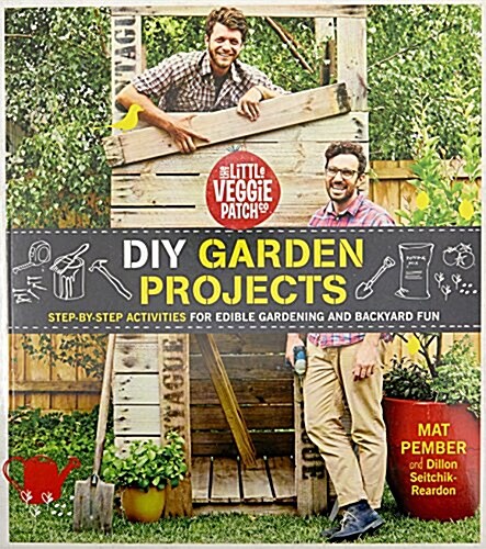 The Little Veggie Patch Co. DIY Garden Projects: Easy Activities for Edible Gardening and Backyard Fun (Paperback)