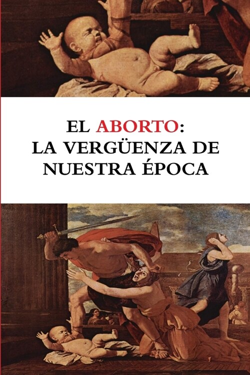 El aborto: la verg?nza de nuestra ?oca (Paperback)