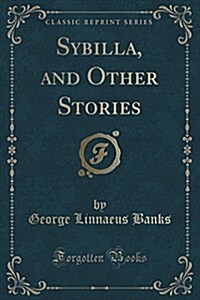 Sybilla, and Other Stories (Classic Reprint) (Paperback)