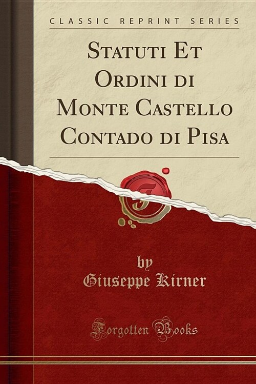 Statuti Et Ordini Di Monte Castello Contado Di Pisa (Classic Reprint) (Paperback)