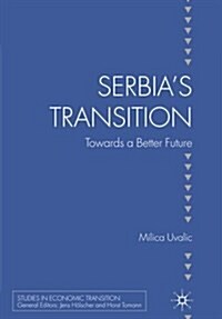 Serbias Transition : Towards a Better Future (Paperback, 1st ed. 2010)