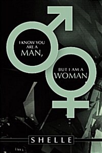 I Know You Are a Man, But I Am a Woman (Paperback)