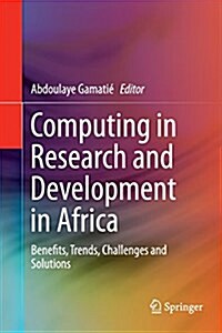 Computing in Research and Development in Africa: Benefits, Trends, Challenges and Solutions (Paperback, Softcover Repri)
