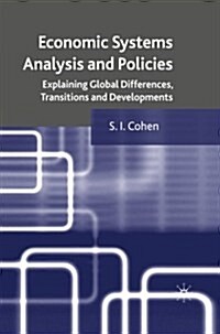 Economic Systems Analysis and Policies : Explaining Global Differences, Transitions and Developments (Paperback, 1st ed. 2009)