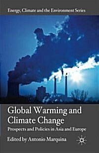 Global Warming and Climate Change : Prospects and Policies in Asia and Europe (Paperback, 1st ed. 2010)