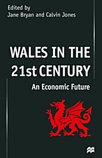 Wales in the 21st Century : An Economic Future (Paperback, 1st ed. 2000)