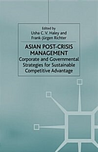 Asian Post-crisis Management : Corporate and Governmental Strategies for Sustainable Competitive Advantage (Paperback, 1st ed. 2002)