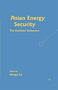 Asian Energy Security : The Maritime Dimension (Paperback, 1st ed. 2009)