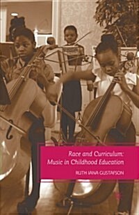 Race and Curriculum : Music in Childhood Education (Paperback, 1st ed. 2009)