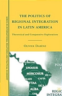 The Politics of Regional Integration in Latin America : Theoretical and Comparative Explorations (Paperback, 1st ed. 2009)