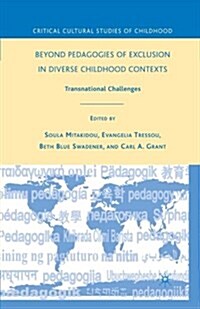 Beyond Pedagogies of Exclusion in Diverse Childhood Contexts : Transnational Challenges (Paperback, 1st ed. 2009)