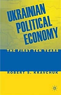 Ukrainian Political Economy : The First Ten Years (Paperback, 1st ed. 2002)