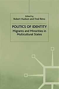 Politics of Identity : Migrants and Minorities in Multicultural States (Paperback, 1st ed. 2000)
