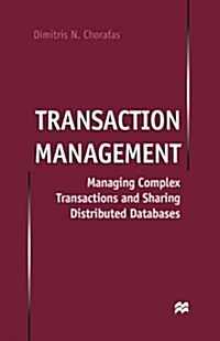 Transaction Management : Managing Complex Transactions and Sharing Distributed Databases (Paperback, 1st ed. 1998)