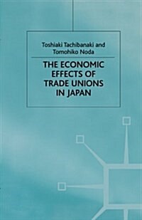 The Economic Effects of Trade Unions in Japan (Paperback)