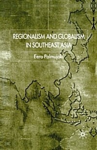Regionalism and Globalism in Southeast Asia (Paperback)