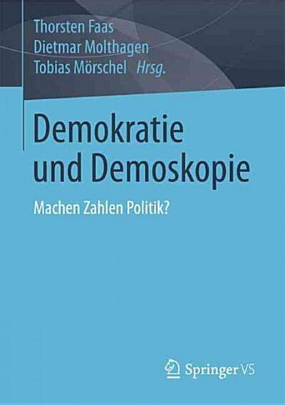 Demokratie Und Demoskopie: Machen Zahlen Politik? (Paperback)