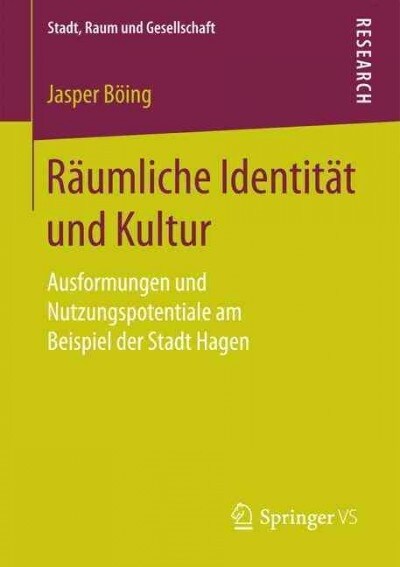 R?mliche Identit? Und Kultur: Ausformungen Und Nutzungspotentiale Am Beispiel Der Stadt Hagen (Paperback, 1. Aufl. 2017)