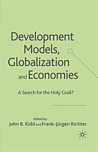 Development Models, Globalization and Economies : A Search for the Holy Grail? (Paperback, 1st ed. 2006)