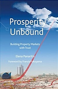 Prosperity Unbound : Building Property Markets With Trust (Paperback, 1st ed. 2007)