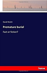 Premature burial: Fact or fiction? (Paperback)