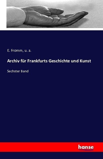 Archiv f? Frankfurts Geschichte und Kunst: Sechster Band (Paperback)