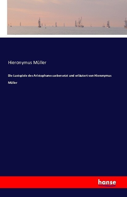 Die Lustspiele Des Aristophanes Uebersetzt Und Erl?tert Von Hieronymus M?ler (Paperback)