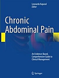 Chronic Abdominal Pain: An Evidence-Based, Comprehensive Guide to Clinical Management (Paperback, Softcover Repri)