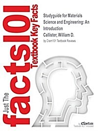 Studyguide for Materials Science and Engineering: An Introduction by Callister, William D., ISBN 9781118324578 (Paperback, Highlights, Out)