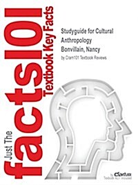 Studyguide for Cultural Anthropology by Bonvillain, Nancy, ISBN 9780205860548 (Paperback, Highlights, Out)