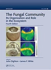 The Fungal Community: Its Organization and Role in the Ecosystem, Fourth Edition (Hardcover, 4)