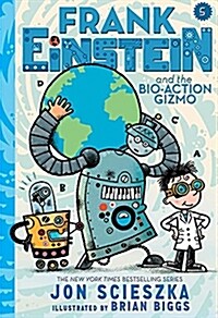 Frank Einstein and the Bio-Action Gizmo (Frank Einstein Series #5): Book Five (Hardcover)