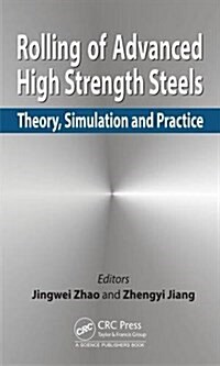 Rolling of Advanced High Strength Steels: Theory, Simulation and Practice (Hardcover)