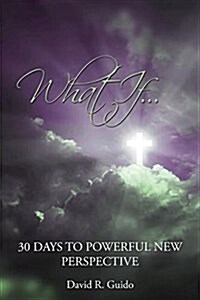 What If...30 Days to Powerful New Perspective (Paperback)