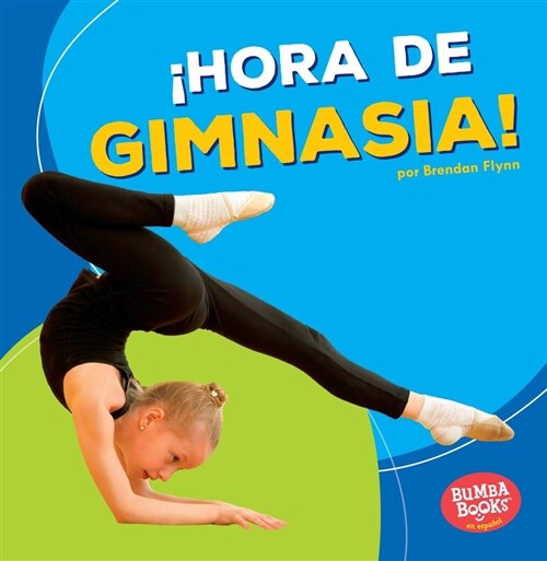 Hora de Gimnasia! (Gymnastics Time!) (Paperback)