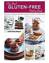 One-Bowl Gluten-Free Baking Book: 90 New, Easy and Delicious Recipes Made with Gluten-Free Flours for a Healthy Lifestyle (Paperback)