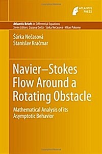 Navier-Stokes Flow Around a Rotating Obstacle: Mathematical Analysis of Its Asymptotic Behavior (Paperback, 2016)