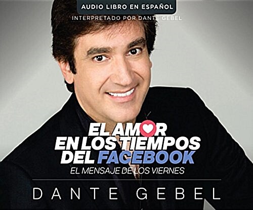 El Amor En Los Tiempos del Facebook (Love in the Time of Facebook): El Mensaje de Los Viernes (Audio CD)